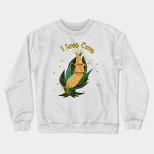 I love Corn Crewneck Sweatshirt